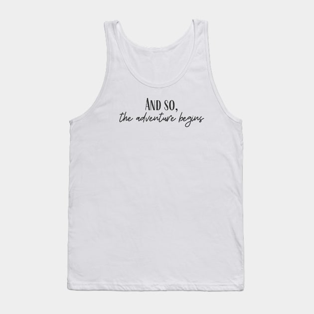 The Adventure Begins Tank Top by ryanmcintire1232